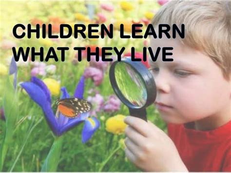 Children Learn What They Live