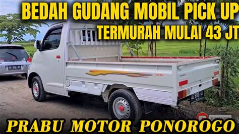 29 MEI 2022 PRABU MOTOR PONOROGO BEDAH GUDANG MOBIL BEKAS PICK UP YouTube