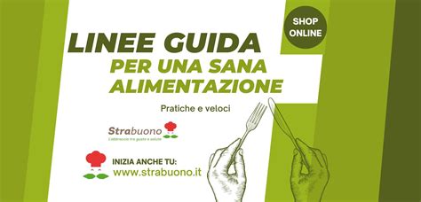 Le Linee Guida Per Una Sana Alimentazione Strabuono