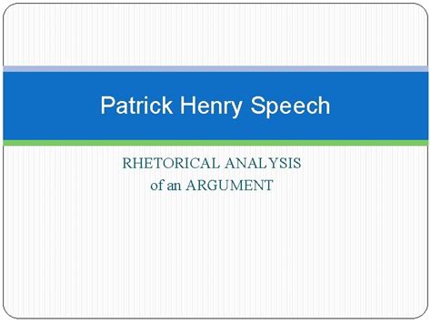 Patrick Henry Speech Rhetorical Analysis Of An Argument