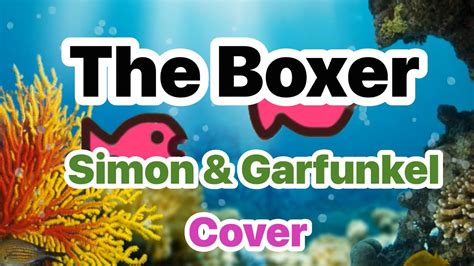 The Boxer Simon And Garfunkel Cover 「ボクサー」サイモンandガーファンクル カバー Youtube