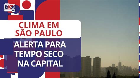 Sp Alerta Para Tempo Seco Na Capital Youtube