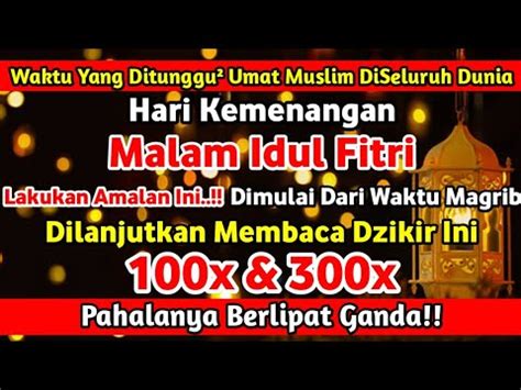 Menyambut Hari Kemenangan Malam Idul Fitri Baca Dzikir Ini