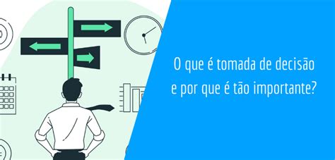 O Que é Tomada De Decisão E Por Que é Tão Importante Contabilidade