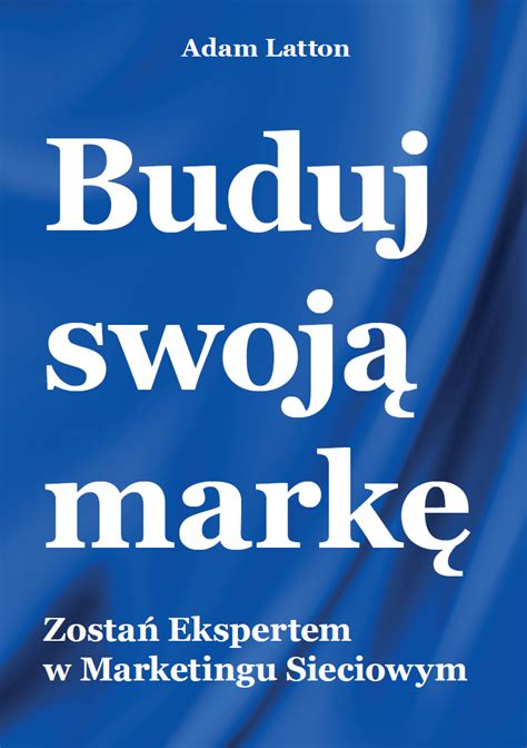 Buduj Swoja Mark Zosta Expertem W Marketingu Sieciowym Buduj