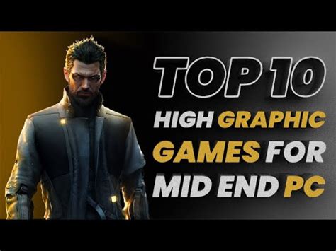 Top High Graphics Games For Mid End Pc Gb Ram Gb Ram Gb