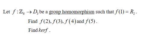 Solved Let F Z6→d3 Be A Group Homomorphism Such That