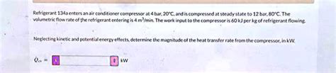 Solved Refrigerant A Enters An Air Conditioner Compressor At Bar