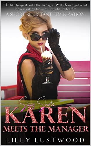 Karen Meets The Manager A Short Reluctant Feminization Sissy Story