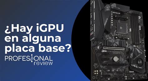 Gráfica integrada o iGPU está en la CPU o la placa base