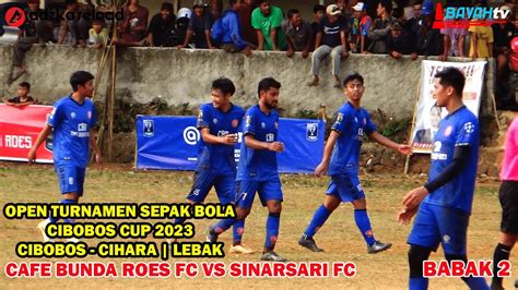 Super Big Match Babak Besar Cibobos Cup Antara Cbr Fc Vs