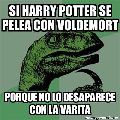 Meme Filosoraptor Si Harry Potter Se Pelea Con Voldemort Porque No Lo