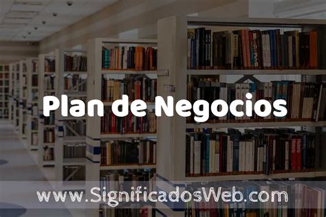 Concepto De Plan De Negocios ️ Significado Y Definición