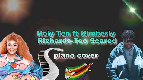 Holy Ten Ft Kimberly Richards Too Scared Piano Cover By Carlos Captain