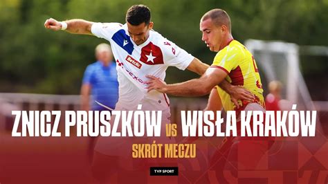 Liga Znicz Pruszk W Wis A Krak W Prowadzili Do Minuty I