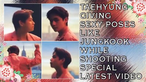 Hot Taehyung Giving Sexy Poses Like Jungkook While Shooting Latest Video Bts Jungkook