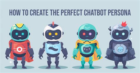 How To Create The Perfect Chatbot Persona In Steps