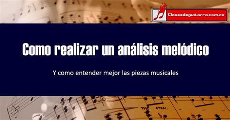 Como Realizar Un Análisis Melódico De Una Pieza Musical