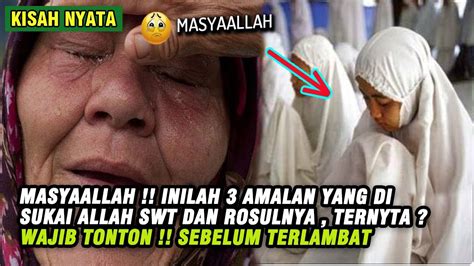 Masyaallah Inlah Amalan Sehari Hari Yang Di Sukai Allah Swt Dan