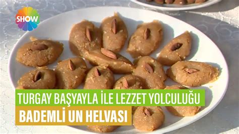 Bademli Un Helvas Tarifi Turgay Ba Yayla Le Lezzet Yolculu U Youtube