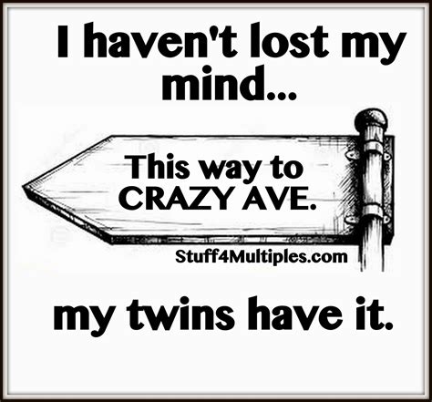 I Havent Lost My Mind Lose My Mind Losing Me Twins