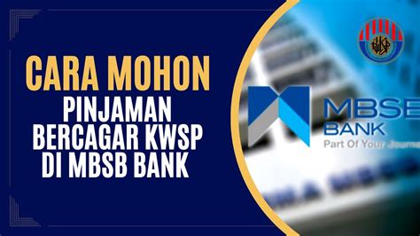 Cara Mohon Pinjaman Bercagar Kwsp Di Mbsb Bank Youtube