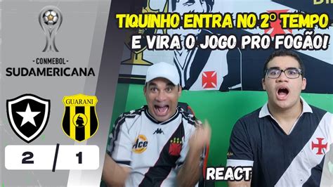 REACT REAÇÕES A BOTAFOGO 2X1 GUARANI PAR TIRARAM A INVENCIBILIDADE DO