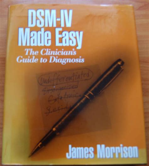 Dsm IV Made Easy The Clinician S Guide To Diagnosis Morrison James R