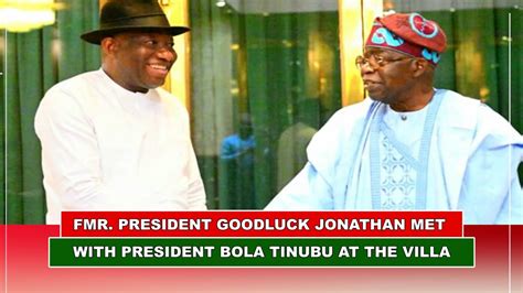 Fmr President Goodluck Jonathan Met With President Bola Tinubu At The