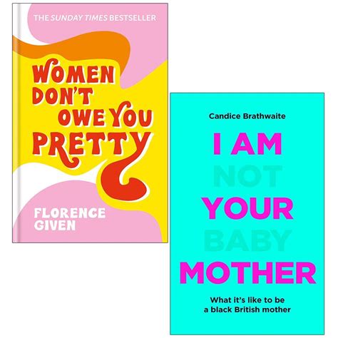 Women Don T Owe You Pretty I Am Not Your Baby Mother By Florence