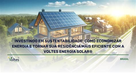 Investindo Em Sustentabilidade Como Economizar Energia E Tornar Sua