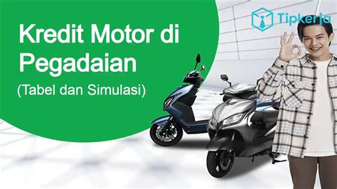 Tabel Kredit Motor Di Pegadaian 2024 Beserta Simulasinya