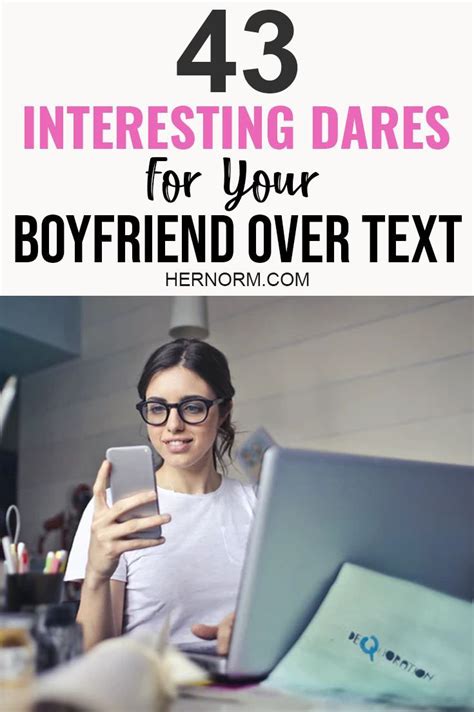 43 Interesting Dares For Your Boyfriend Over Text Dares For Your Boyfriend Boyfriend Advice