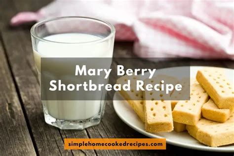 Mary Berry Shortbread Recipe: A Taste of Tradition - Simple Home Cooked ...