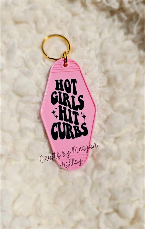 Hot Girls Hit Curbs Funny Keychain Motel Keychain Retro Wavy Writing