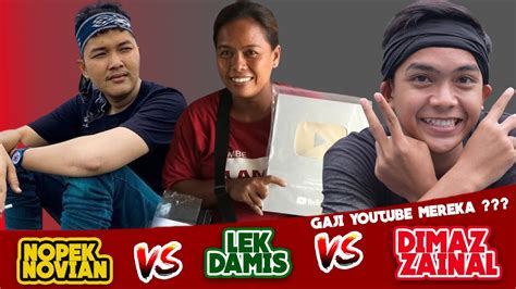 Gaji Youtube Terbaru Nopek Novian Vs Dimas Zaenal Vs Lek Damis