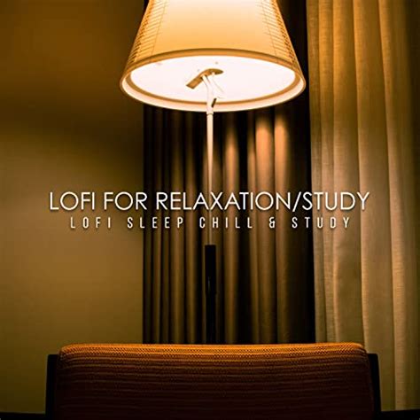 Play Lofi For Relaxation Study By Lofi Sleep Chill Study On Amazon Music