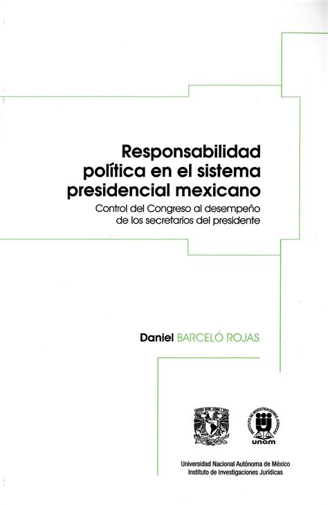 Responsabilidad Política En El Sistema Presidencial Mexicano Control Del Congreso Al Desempeño