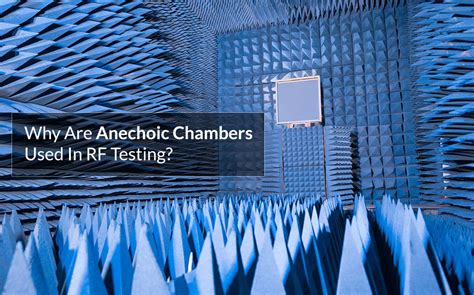 Why Are Anechoic Chambers Used In Rf Testing