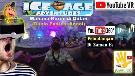 360 Video Wahana ICE AGE Dufan Dunia Fantasi Ancol Jakarta