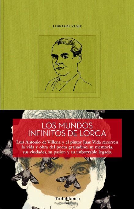 Tipos Infames Los Mundos Infinitos De Lorca Vida Juan Villena