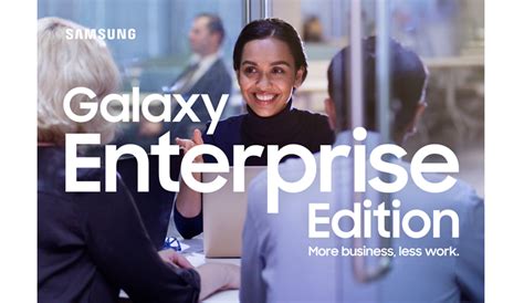 Samsung Unveils New Galaxy ‘enterprise Edition Devices Samsung