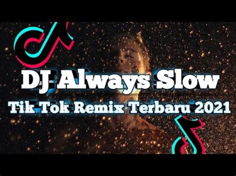 DJ Always Slow Tik Tok Remix Terbaru 2021 DJ Cantik Remix YouTube