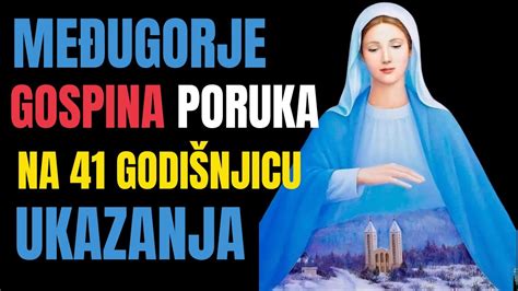 MEĐUGORJE GOSPINA PORUKA NA 41 GODIŠNJICU UKAZANJA YouTube