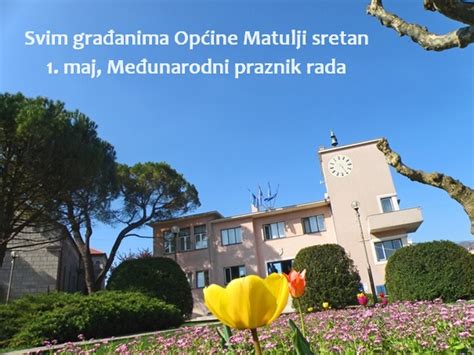 SRETAN 1 MAJ MEĐUNARODNI PRAZNIK RADA Općina Matulji