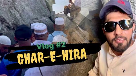 Ghar E Hira Full View Story Jabal E Noor Hira Cave Makkah Saudi