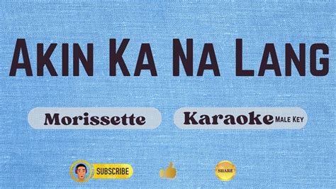 Akin Ka Na Lang Morissette Karaoke Male Key Youtube