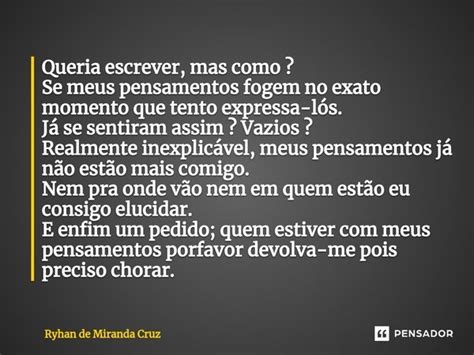 Como Se Escreve Meus - ⁠Queria escrever, mas como? Se meus... Ryhan de Miranda Cruz - Pensador