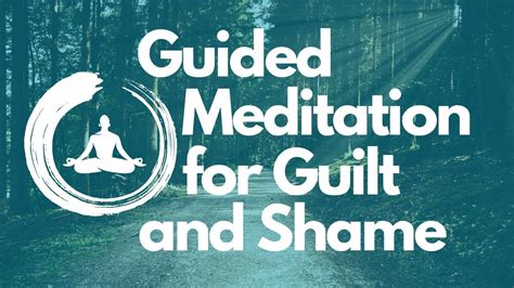 Guided Mindfulness Meditation For Dealing With Feelings Of Guilt And