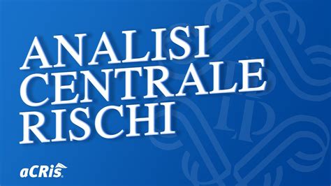 CENTRALE RISCHI BANCA D ITALIA Come Si ANALIZZA E Come Si Risolvono I